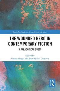 bokomslag The Wounded Hero in Contemporary Fiction