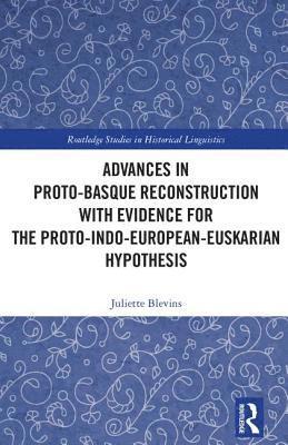 bokomslag Advances in Proto-Basque Reconstruction with Evidence for the Proto-Indo-European-Euskarian Hypothesis