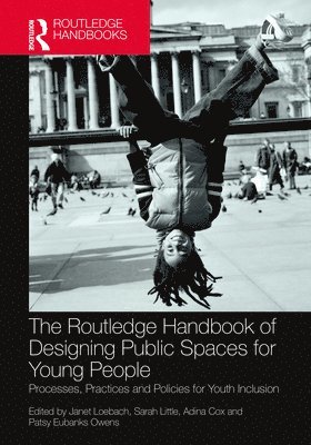 bokomslag The Routledge Handbook of Designing Public Spaces for Young People