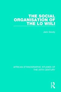bokomslag The Social Organisation of the Lo Wiili