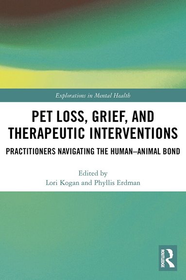 Lori Kogan, Phyllis Erdman - Pet Loss, Grief, and Therapeutic Interventions, Inbunden