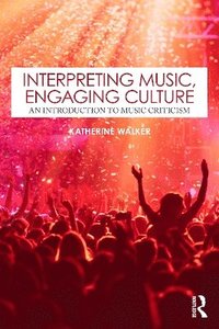 bokomslag Interpreting Music, Engaging Culture