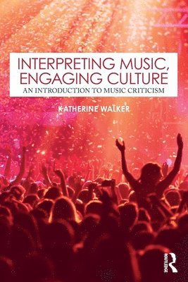 Katherine Walker, USA) Walker, Katherine (Hobart & William Smith College - Interpreting Music, Engaging Culture, Häftad
