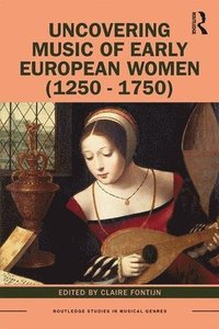 bokomslag Uncovering Music of Early European Women (1250-1750)