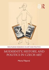 bokomslag Modernity, History, and Politics in Czech Art