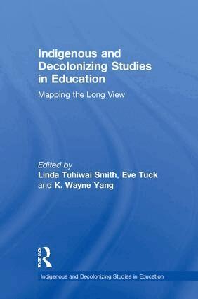 Linda Tuhiwai Smith, Eve Tuck, K. Wayne Yang - Indigenous and Decolonizing Studies in Education, Inbunden