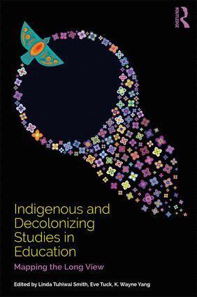 Linda Tuhiwai Smith, Eve Tuck, K. Wayne Yang - Indigenous and Decolonizing Studies in Education, Häftad