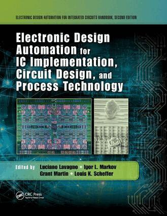 Luciano Lavagno, Igor L. Markov, Grant Martin, Louis K. Scheffer - Electronic Design Automation for IC Implementation, Circuit Design, and Process Technology, Häftad