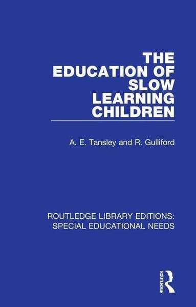 A. E. Tansley, R. Gulliford - Education of Slow Learning Children, Häftad