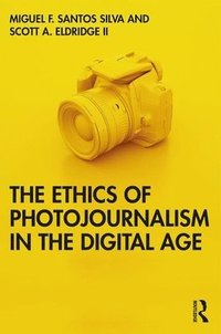 bokomslag Ethics of Photojournalism in the Digital Age