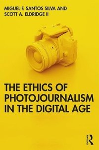 bokomslag The Ethics of Photojournalism in the Digital Age
