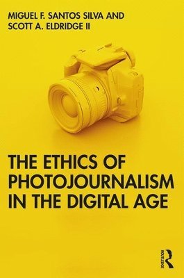 bokomslag The Ethics of Photojournalism in the Digital Age