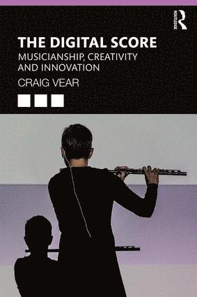 Craig Vear, UK) Vear, Craig (De Montfort University - Digital Score, Häftad