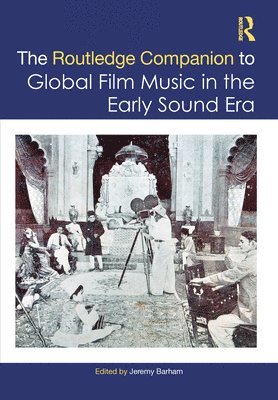 bokomslag The Routledge Companion to Global Film Music in the Early Sound Era