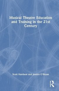 bokomslag Musical Theatre Education and Training in the 21st Century