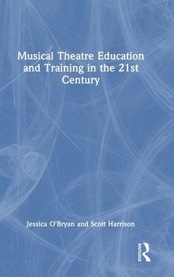 Musical Theatre Education and Training in the 21st Century