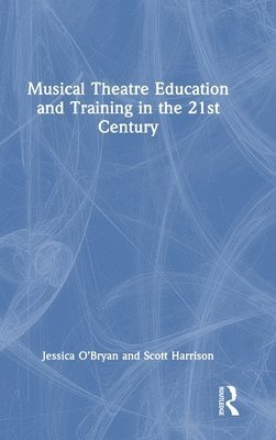 Musical Theatre Education and Training in the 21st Century 1