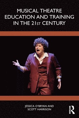 Musical Theatre Education and Training in the 21st Century 1