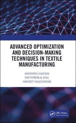Advanced Optimization and Decision-Making Techniques in Textile Manufacturing 1