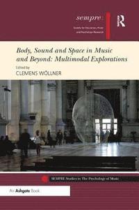 bokomslag Body, Sound and Space in Music and Beyond: Multimodal Explorations