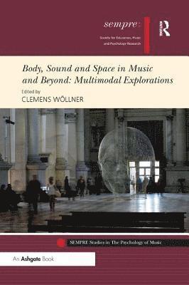 bokomslag Body, Sound and Space in Music and Beyond: Multimodal Explorations