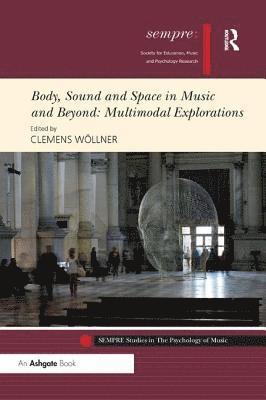 Clemens Wöllner, Clemens Wollner - Body, Sound and Space in Music and Beyond: Multimodal Explorations, Häftad