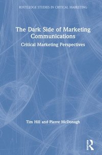 bokomslag The Dark Side of Marketing Communications