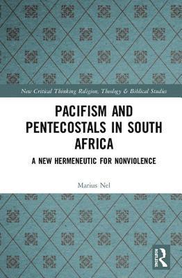 Marius Nel - Pacifism and Pentecostals in South Africa, Inbunden
