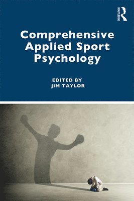 Jim Taylor - Comprehensive Applied Sport Psychology, Inbunden