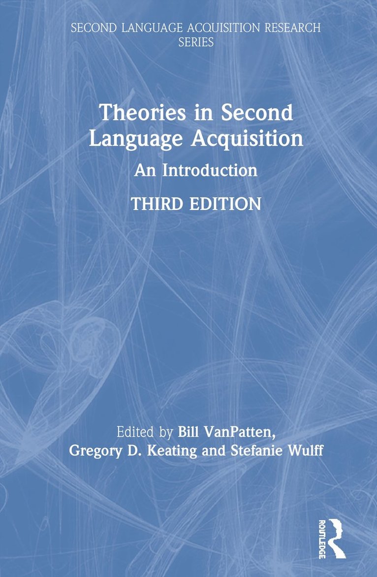Bill VanPatten, Gregory D. Keating, Stefanie Wulff, USA) VanPatten, Bill (Michigan State University, USA) Keating, Gregory D. (San Diego State University - Theories in Second Language Acquisition, Inbunden
