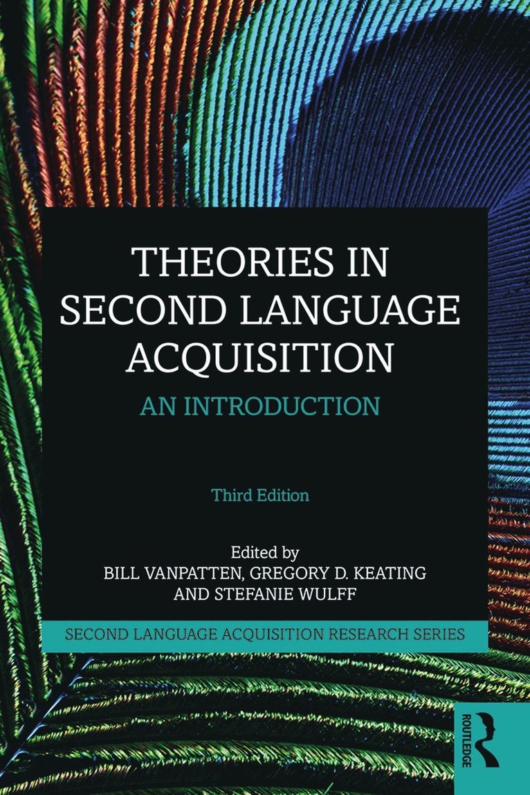 Bill VanPatten, Gregory D. Keating, Stefanie Wulff, USA) VanPatten, Bill (Michigan State University, USA) Keating, Gregory D. (San Diego State University, Bill Vanpatten, Gregory D Keating - Theories in Second Language Acquisition, Häftad