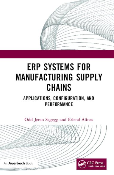 Odd Jøran Sagegg, Erlend Alfnes - ERP Systems for Manufacturing Supply Chains, Inbunden