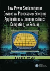 bokomslag Low Power Semiconductor Devices and Processes for Emerging Applications in Communications, Computing, and Sensing