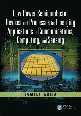 bokomslag Low Power Semiconductor Devices and Processes for Emerging Applications in Communications, Computing, and Sensing