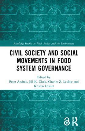 Peter Andrée, Jill K. Clark, Charles Z. Levkoe, Kristen Lowitt, Canada) Andree, Peter (Carleton University, USA) Clark, Jill K. (The Ohio State University, Charles Z. (Lakehead University) Levkoe, Canada) Lowitt, Kristen (Brandon University - Civil Society and Social Movements in Food System Governance, Inbunden