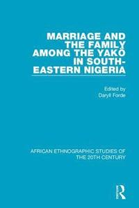 bokomslag Marriage and Family Among the Yak in South-Eastern Nigeria