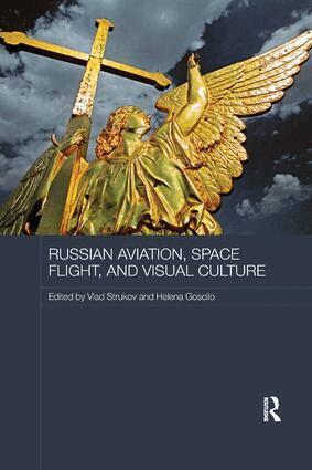 Vlad Strukov, Helena Goscilo - Russian Aviation, Space Flight and Visual Culture, Häftad