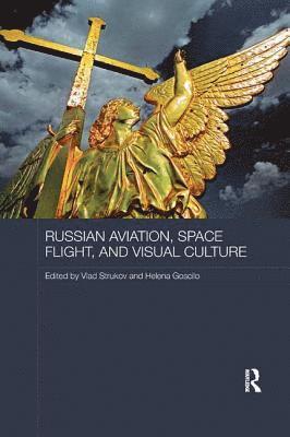 bokomslag Russian Aviation, Space Flight and Visual Culture