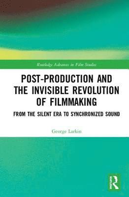 Post-Production and the Invisible Revolution of Filmmaking 1