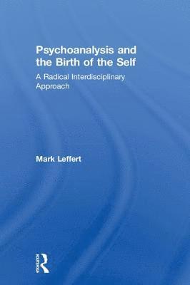 Psychoanalysis and the Birth of the Self 1