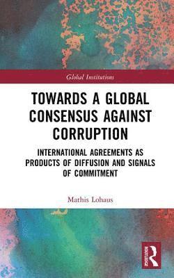 bokomslag Towards a Global Consensus Against Corruption