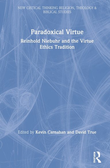 Kevin Carnahan, David True - Paradoxical Virtue, Inbunden
