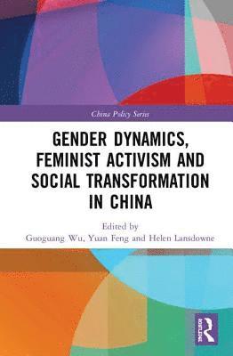 Gender Dynamics, Feminist Activism and Social Transformation in China 1