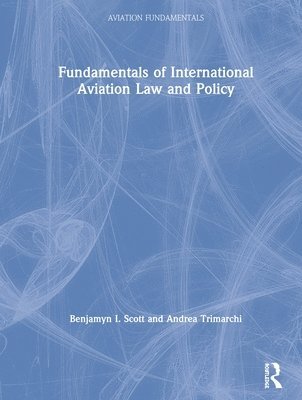 bokomslag Fundamentals of International Aviation Law and Policy