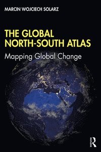 bokomslag The Global North-South Atlas