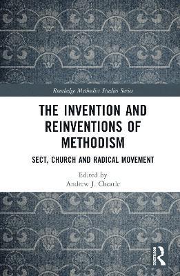 bokomslag The Invention and Reinventions of Methodism