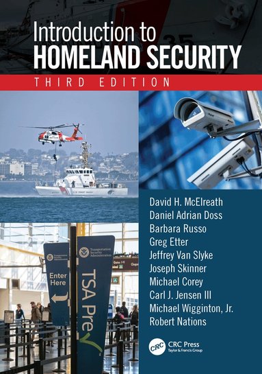 David H. McElreath, Daniel Adrian Doss, Barbara Russo, Greg Etter, Jeffrey Van Slyke, Joseph Skinner, Michael Corey, Carl J. Jensen, Michael Wigginton, Robert Nations - Introduction to Homeland Security, Third Edition, Inbunden