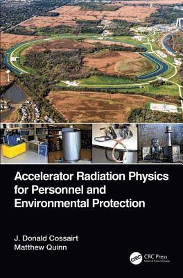 bokomslag Accelerator Radiation Physics for Personnel and Environmental Protection