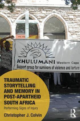 Christopher J. Colvin - Traumatic Storytelling and Memory in Post-Apartheid South Africa, Inbunden