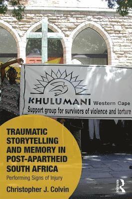 Traumatic Storytelling and Memory in Post-Apartheid South Africa 1